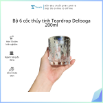 Bộ 6 cốc thủy tinh Teardrop Delisoga 200ml